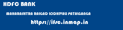 HDFC BANK  MAHARASHTRA RAIGAD LODHIVALI PATALGANGA  ifsc code